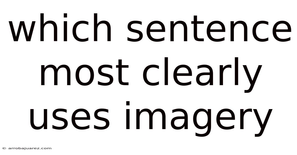 Which Sentence Most Clearly Uses Imagery