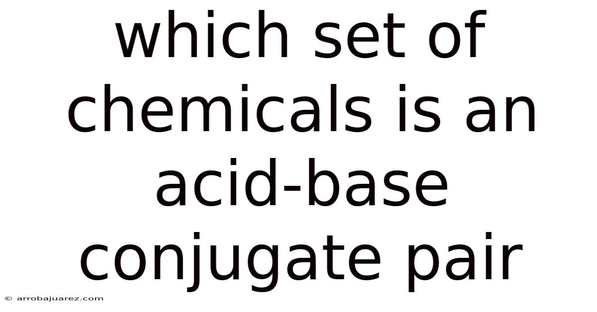 Which Set Of Chemicals Is An Acid-base Conjugate Pair