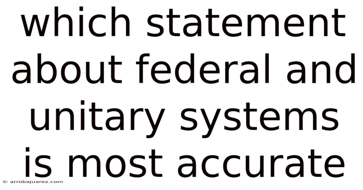 Which Statement About Federal And Unitary Systems Is Most Accurate