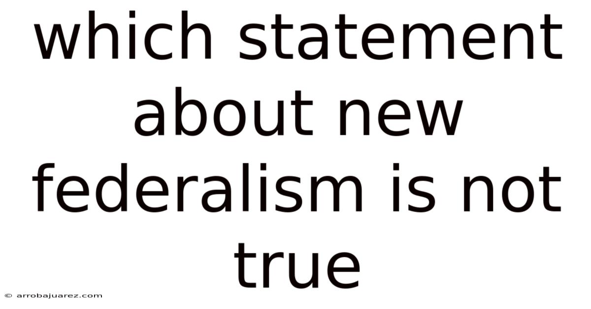 Which Statement About New Federalism Is Not True