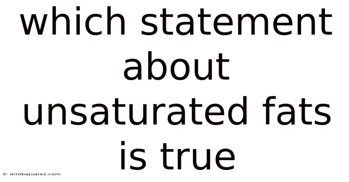 Which Statement About Unsaturated Fats Is True
