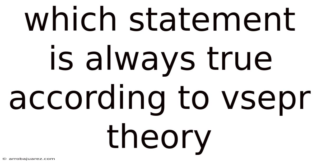 Which Statement Is Always True According To Vsepr Theory