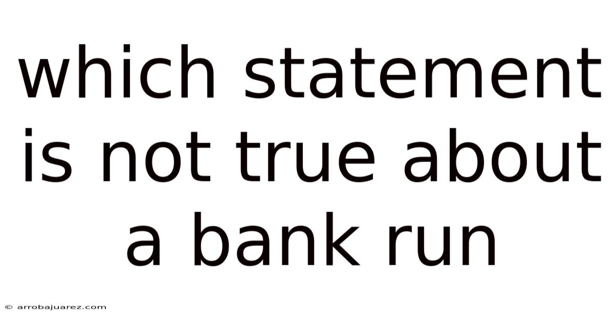 Which Statement Is Not True About A Bank Run