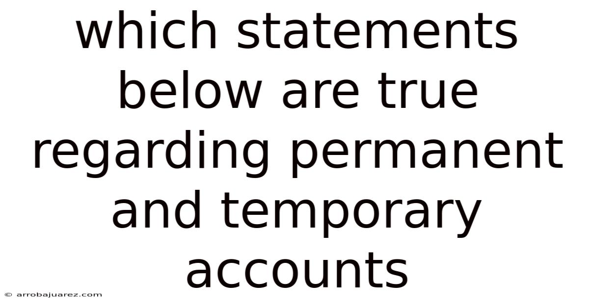 Which Statements Below Are True Regarding Permanent And Temporary Accounts