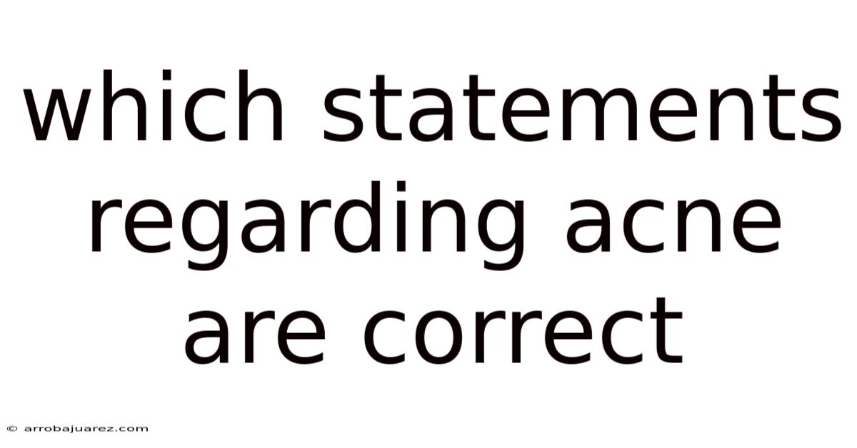 Which Statements Regarding Acne Are Correct