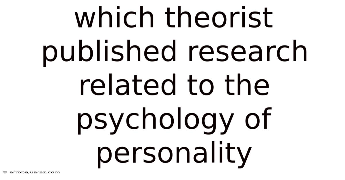 Which Theorist Published Research Related To The Psychology Of Personality