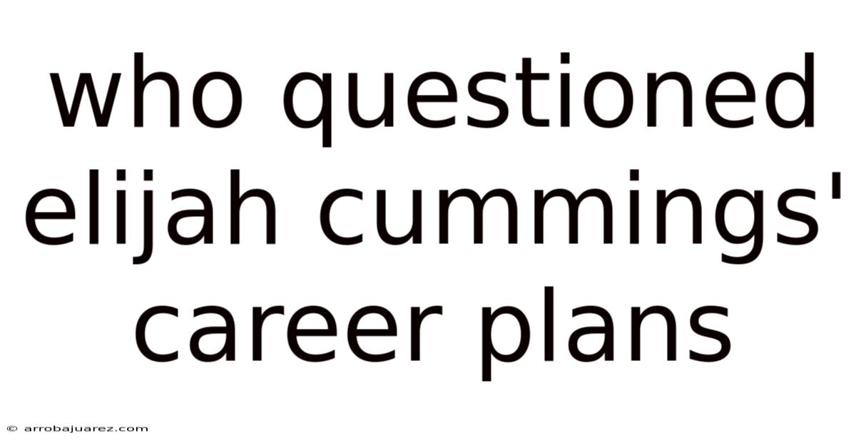 Who Questioned Elijah Cummings' Career Plans