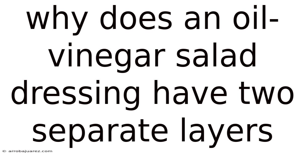 Why Does An Oil-vinegar Salad Dressing Have Two Separate Layers