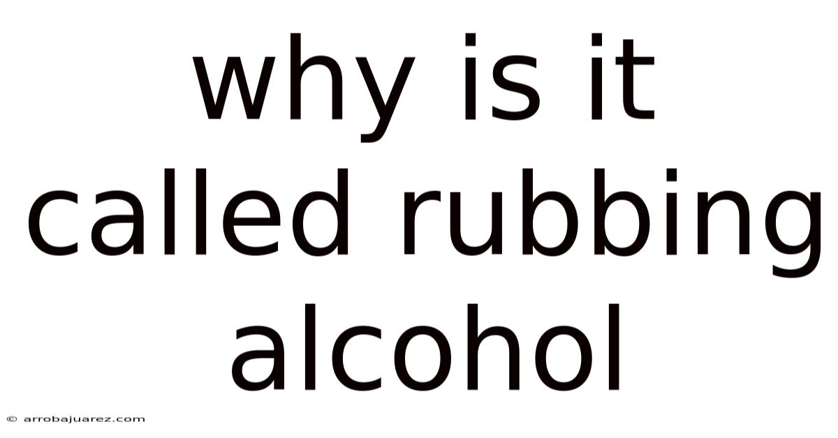 Why Is It Called Rubbing Alcohol