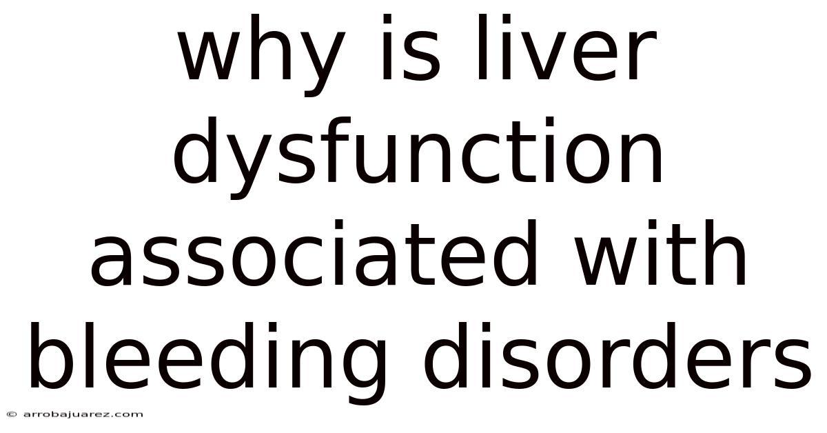 Why Is Liver Dysfunction Associated With Bleeding Disorders