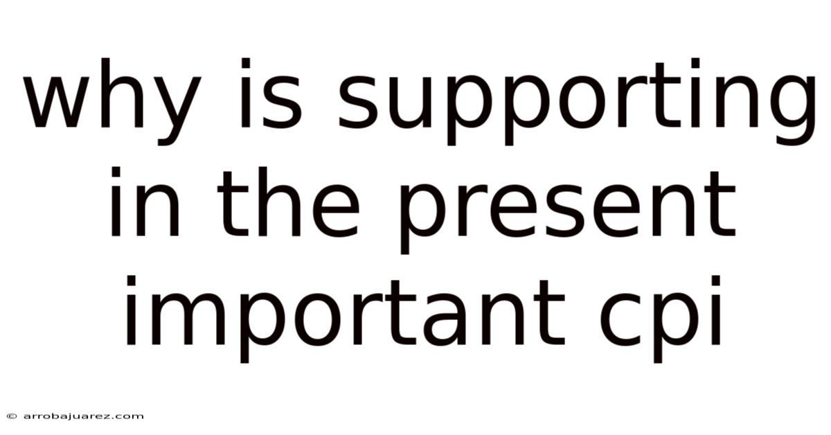 Why Is Supporting In The Present Important Cpi