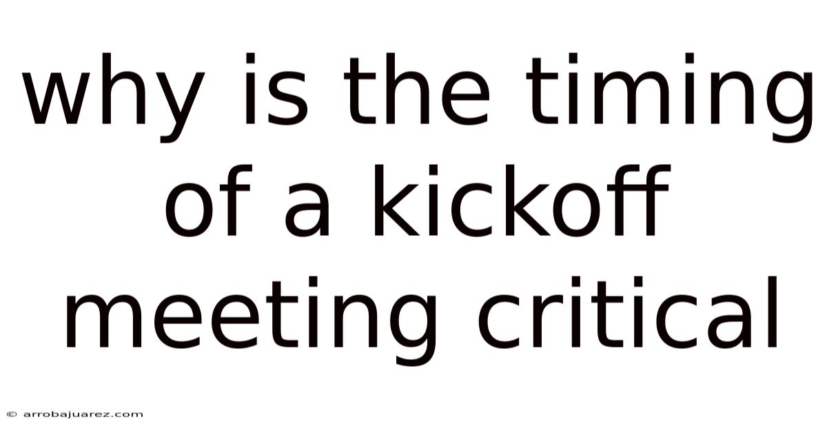 Why Is The Timing Of A Kickoff Meeting Critical