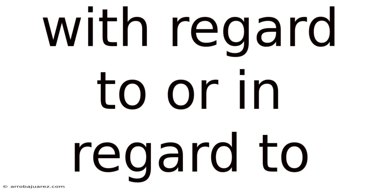 With Regard To Or In Regard To