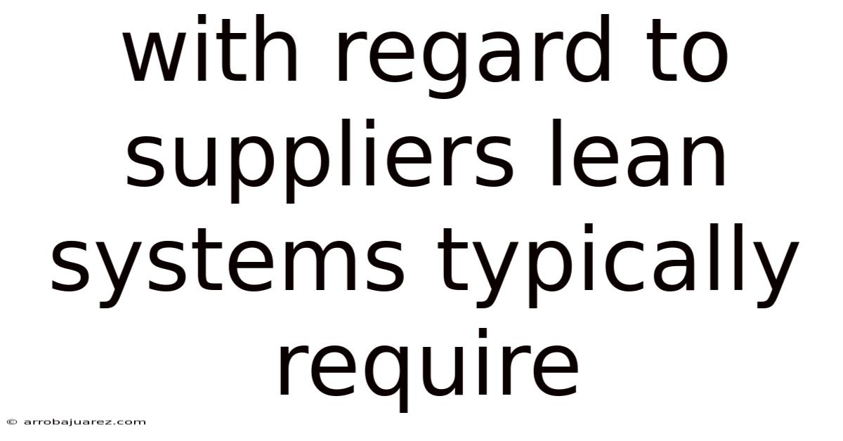 With Regard To Suppliers Lean Systems Typically Require