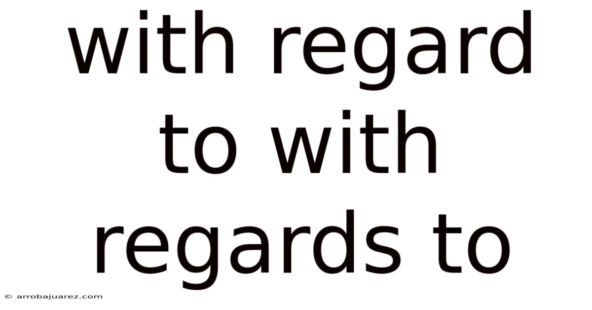 With Regard To With Regards To