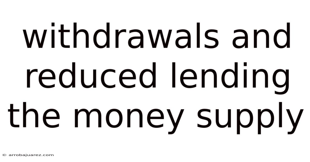 Withdrawals And Reduced Lending The Money Supply