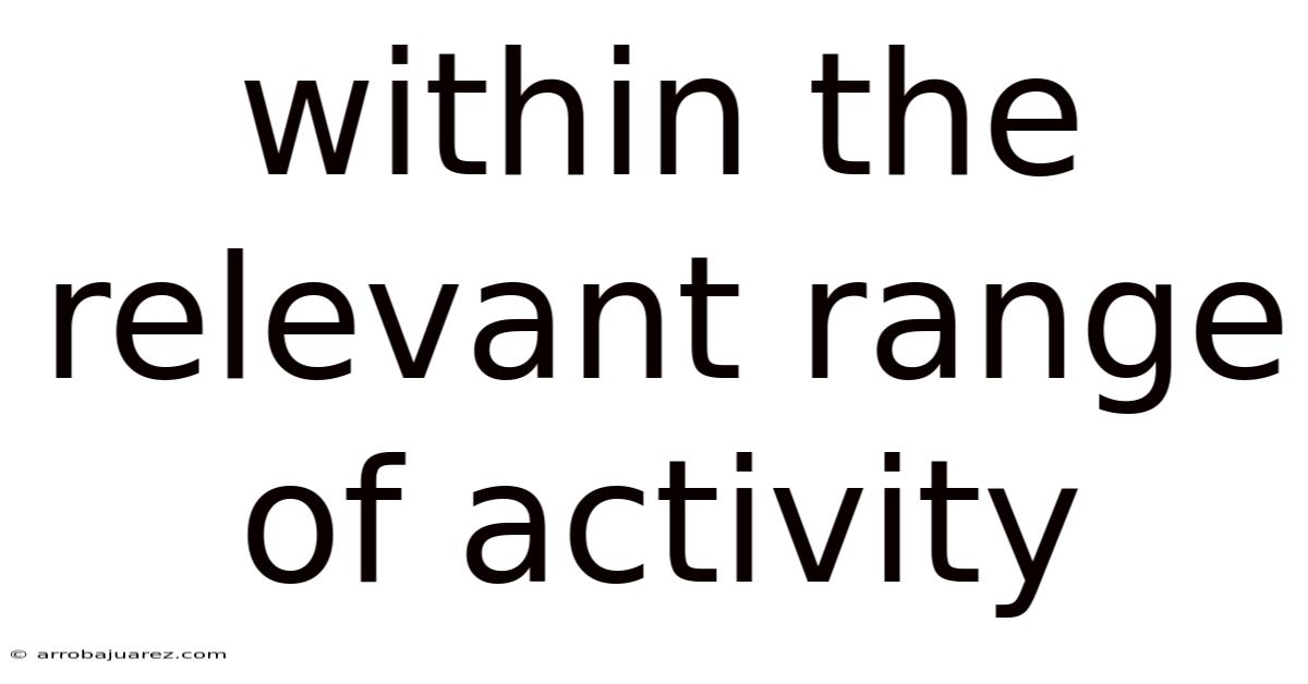Within The Relevant Range Of Activity