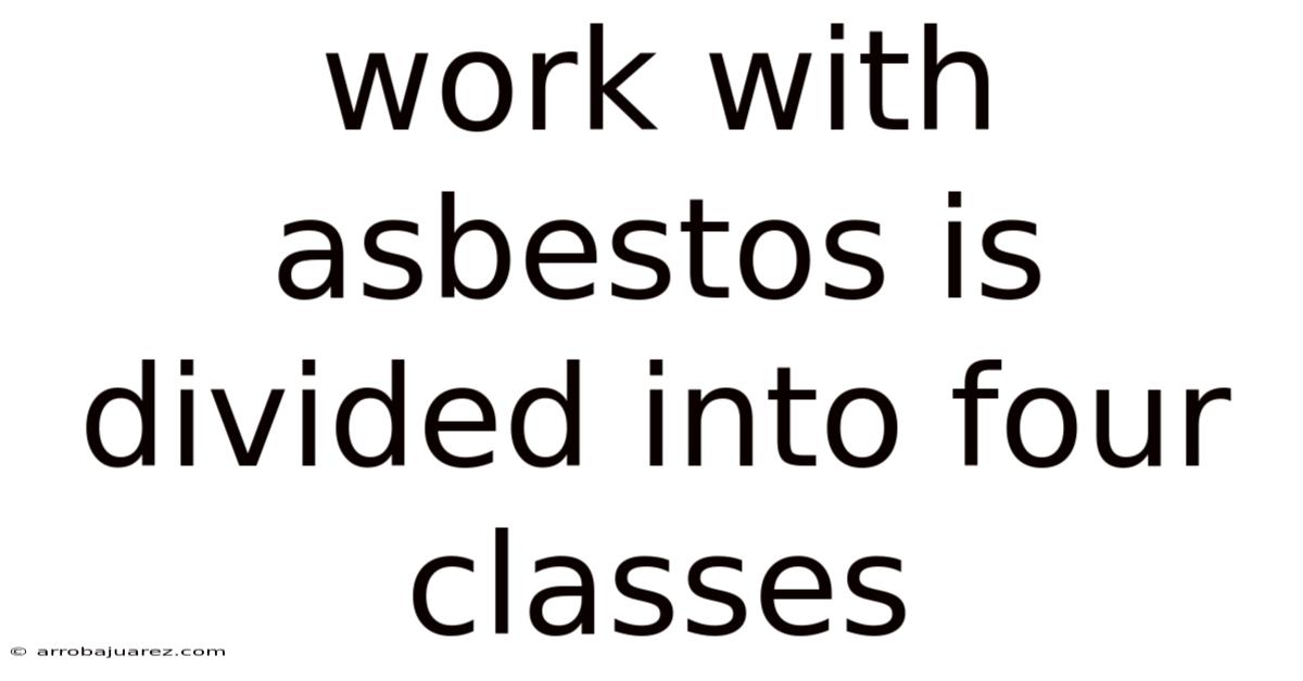 Work With Asbestos Is Divided Into Four Classes