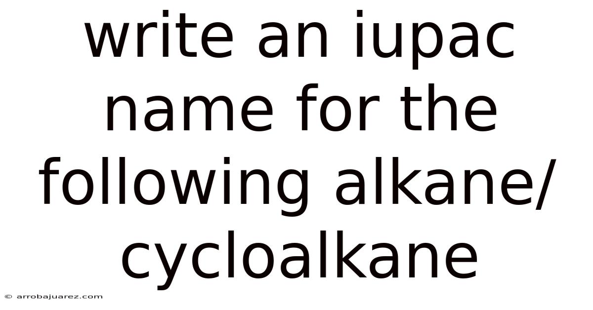Write An Iupac Name For The Following Alkane/cycloalkane