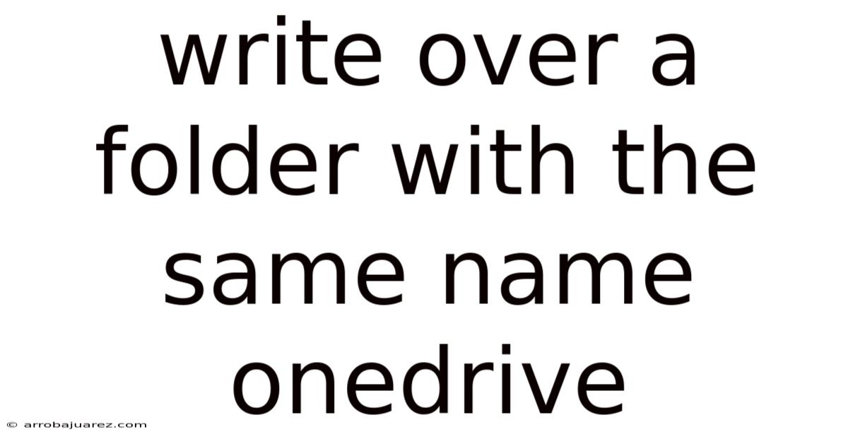 Write Over A Folder With The Same Name Onedrive