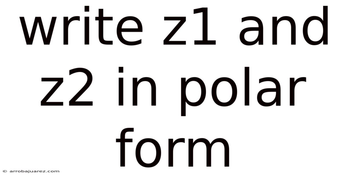 Write Z1 And Z2 In Polar Form