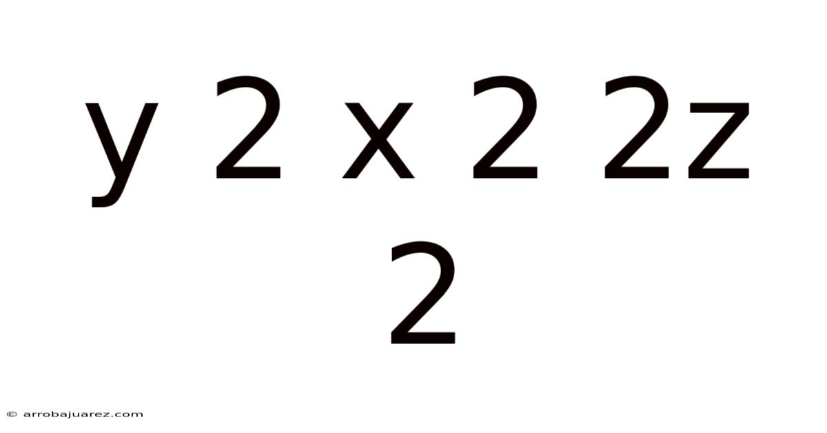 Y 2 X 2 2z 2