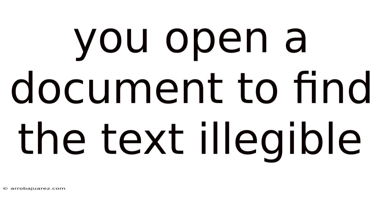 You Open A Document To Find The Text Illegible